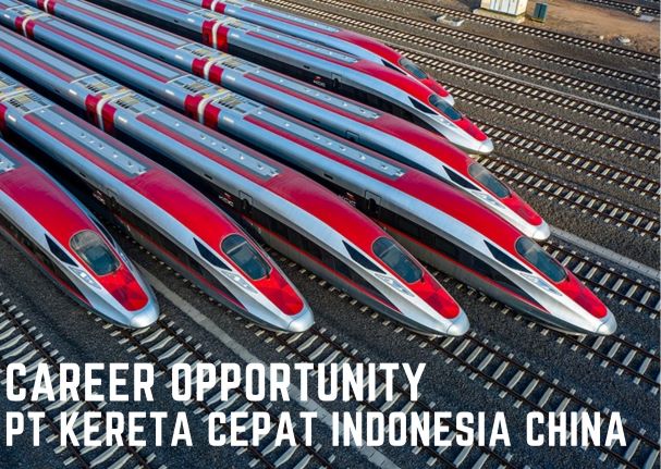 Kesempatan bergabung di PT Kereta Cepat Indonesia China, Berikut Syaratnya